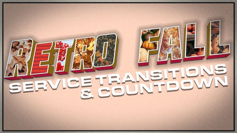 Retro Fall Service Transitions and Countdown